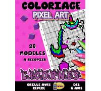 Coloriage Pixel Art LICORNE: Reproduis - Colorie - Pixelise | Livre de Coloriage Pixel Art Enfant avec 20 Dessins Uniques A Reproduire et Colorier | ... Repere Accessible Dès 6 ans | Cadeau Original