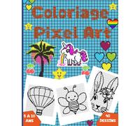 Coloriage Pixel Art: Livre pour enfant de 5 à 10 ans avec 40 jolis animaux et pleins d'autres objets pixélisés à colorier