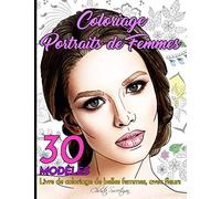 Coloriage Portraits de Femmes | Livre de coloriage de belles femmes, avec des fleurs.: 30 coloriages originaux et uniques de portraits féminins | ... d'art anti-stress, filles, garçons, adultes