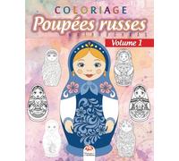 Coloriage Poupées russes 1 - Matriochkas: Livre de Coloriage pour Adultes (Mandalas) - Babouchkas - matriochkas - Anti-stress - Volume 1