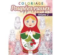 Coloriage Poupées russes 2 - Matriochkas: Livre de Coloriage pour Adultes (Mandalas) - Babouchkas - matriochkas - Anti-stress - Volume 2
