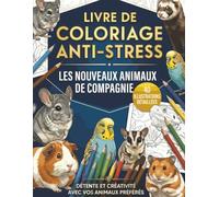 Coloriage pour Adulte Animaux Insolites: 40 compagnons rares et fascinants à colorier furets, caméléons, lapins et autres nouveaux animaux de compagnie
