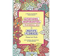 Coloriage pour adultes: Citations Inspirantes, Mandalas et Motifs Floraux: (Format de Poche)