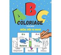 coloriage pour bébé idéal dès 18 mois: Livre de coloriage alphabet pour les tout-petits. Cahier d’activités amusant pour enfants de maternelle et ... plus. Taille *21 x 27*, fabrication française