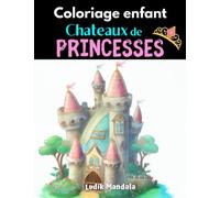 coloriage pour enfants châteaux de princesses: des châteaux féériques à colorier | +50 designs pleins de magie | grand format pour enfants +6ans