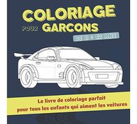 Coloriage pour garçons de 8 à 12 ans: livre coloriage enfant I voiture enfant 8 ans I idée cadeau pour enfants I Images de haute qualité