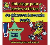 Coloriage pour petits artistes, Je découvre le monde - Fruits - Nous mangeons sainement: Grand format pour les petits artistes, Faits fruité, Images faciles