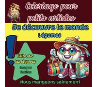 Coloriage pour petits artistes, Je découvre le monde - Légumes - Mangeons sainement: Grand format pour les petits artistes, faits sur les légumes