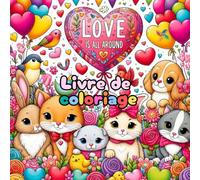 Coloriage Saint Valentin: Un Livre de Coloriage Mignon et Relaxant pour la Saint-Valentin, un Cadeau pour Tous les Âges