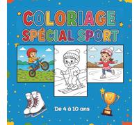 COLORIAGE SPÉCIAL SPORT - De 4 à 10 ans: Motocross, Ski, Patinage, Tir à l'Arc et Plus ! Dessins Simples et Amusants pour Filles et Garçons -