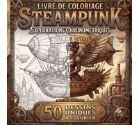 Coloriage Steampunk : L’Ère des Rouages - Voyagez au cœur de la vapeur et de l’acier !