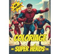 Coloriage - Super Héros -: 54 illustrations originales à colorier pour petits et grands fans de comics