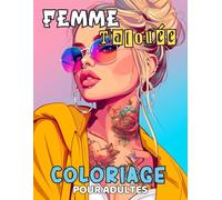 COLORIAGE TATOUAGE: Cahier de coloriage pour adultes. Illustrations de femmes tatouées.