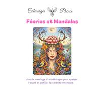 Coloriage thérapeutique : Mandalas et univers féerique.: Pour adultes - 25 coloriages féeriques et mandalas pour la détente et l'art-thérapie.