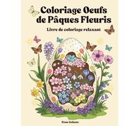 Coloriage Œufs de Pâques Fleuris: Œufs de Pâques fêlés avec de magnifiques bouquets de fleurs - Livre de coloriage relaxant pour adultes et adolescents.