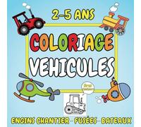 Coloriage véhicules 2-5 ans: Cahier à colorier bébés et enfants avec de grands motifs de chantier, fusées, bateaux, voitures, tracteurs, avions... - ... avec 50 dessins faciles gros contours