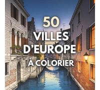 Coloriage Villes et Architecture Européenne pour Adultes: Livre de coloriage relaxant avec 50 paysages urbains européens à colorier !