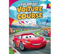 coloriage voiture de course: Des Modèles de Course Excitants à Colorier pour les Enfants et les Passionnés d'Automobiles - Un Cadeau Idéal pour les Jeunes Amateurs de Voitures de Course!
