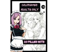 Coloriages Adulte Only 80 filles hots: Plus de 80 Scènes Érotiques de Filles d'Anime et de Manga Sexy à Colorier pour adultes de plus de 16 ans