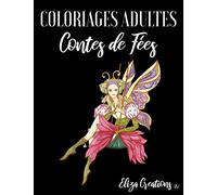 Coloriages Adultes Contes de Fées: Livre Anti stress Mandala ( Animaux, Nature, Paysages, Fleurs etc ... )