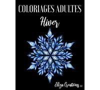 Coloriages Adultes Hiver: Livre Anti stress de Mandala ( Animaux, Nature, Paysages, Fleurs etc ...)