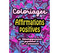 Coloriages affirmations positives: Le développement personnel en s'amusant / Coloriages pour adulte 90 pages / 3 thèmes argent, confiance en soi, amour