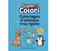 Coloriages d’animaux trop rigolos: Un livre de coloriage amusant pour enfants dès 3 ans