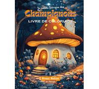 Coloriages d'Automne pour tous: Les Maisons Champignons Féériques à colorier | Format A4 US, 45 pages, N&B, Broché, Couverture souple, Papier crème, qualité.