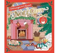 Coloriages de l'Avent - Noël cosy - Coloriage Adulte Bien-être 25 Illustrations magiques pour attendre Noël - Tout public/Adulte