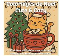 Coloriages de Noël - Cute & Cozy: 50 illustrations mignonnes et détaillées à colorier - parfait pour se détendre, célébrer Noël et offrir un cadeau unique