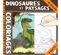 Coloriages dinosaures et paysages | 8ans et + | 40 Dessins: Animaux préhistoriques à colorier