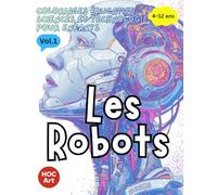 Coloriages Éducatifs : Sciences et Technologie pour Enfants Vol.1 Les Robots: Un livre de coloriage amusant pour découvrir les sciences, les mathématiques et l’ingénierie