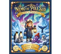 Coloriages et Aventures : Petit Nemo Au Pôle Sud: L'Expédition Glaciale : Livre de Coloriage, Écriture et Aventures au Pôle Sud (Dès 4 ans - Tome 2)