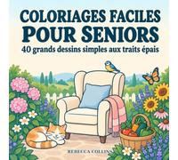 Coloriages faciles pour seniors: 40 grands dessins simples aux traits épais : fleurs, animaux, gourmandises, activités, objets familiers
