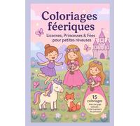 Coloriages féeriques pour petites rêveuses : Licornes, Princesses & Fées