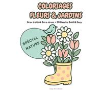 COLORIAGES FLEURS & JARDINS: Gros Traits & Zéro Stress • 50 Dessins Bold & Easy • Livre de Coloriage Adulte & Senior (Nature, Botanique, Printemps, Anti-Stress)