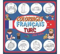 COLORIAGES FRANÇAIS TURC: livre de coloriages pour enfants, apprendre le turc, livre d'activités bilingue, apprendre langue étrangère, Turquie Türkiye