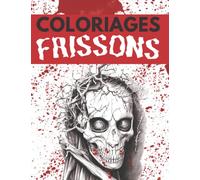 Coloriages Frissons: coloriage effrayants et d'horreur pour adultes et adolescents | terrifiantes illustrations pour soulager le stress | portraits réalistes gothiques
