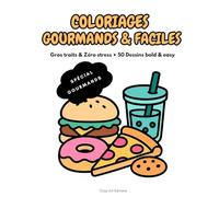 COLORIAGES GOURMANDS & FACILES: Gros Traits & Zéro Stress • 50 Dessins Bold & Easy • Livre de Coloriage Adulte & Ado (Food, Snacks, Kawaii, Anti-Stress)