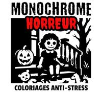 Coloriages Horreur Monochrome Anti-Stress: Illustrations Simples à Colorier pour Adultes, Adolescents et Débutants avec des Vampires, Sorcières, Monstres | Livre de coloriages Halloween