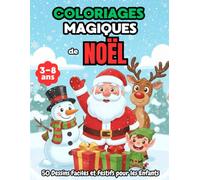 Coloriages magiques de Noël: 50 pages adorables et faciles sur le thème de Noël - Père Noël, rennes, bonhommes de neige, sapins, cadeaux et jouets. Le livre parfait pour les enfants de 3 à 8 ans