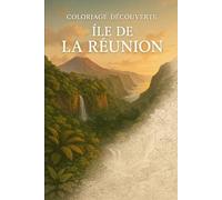 Coloriages Magiques - Île de La Réunion: Découvre les paysages et la culture réunionnaise à travers 50 illustrations à colorier + pages bonus inspirantes