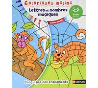 Coloriages magiques Maternelle - Pour s'entraîner à reconnaître les lettres et les nombres en coloriant - Grande Section de maternelle 5/6 ans