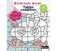 Coloriages magiques Primaire - Pour apprendre les tables d'addition en coloriant - CP/CE1 dès 6 ans