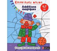 Coloriages magiques Primaire - Pour découvrir les additions en coloriant - CP 6/7 ans
