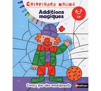 Coloriages magiques Primaire - Pour découvrir les additions en coloriant - CP 6/7 ans