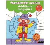 Coloriages Malins - Additions Magiques - 6-7 Ans - Cp