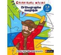 Coloriages magiques Primaire - Pour découvrir l'orthographe en coloriant - CE1 7/8 ans