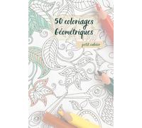 Coloriages Mandala et formes géométriques: 50 Coloriages Adultes anti-stress, mandala, petit cahier de voyage