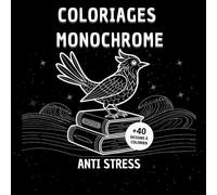 COLORIAGES MONOCHROME ANTI STRESS: Illustrations Simples et Relaxantes à Colorier pour Adultes, Adolescents et Débutants pour se détendre et stimuler sa créativité